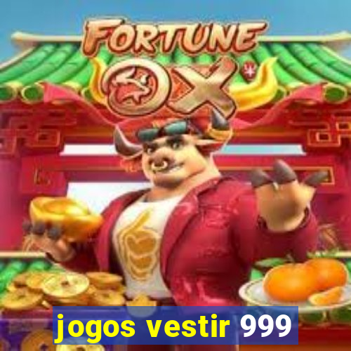 jogos vestir 999